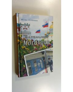 Kirjailijan Miina Viitanen uusi kirja Matkalippu Mordvaan (UUSI)