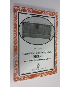 Kirjailijan Dörte Becker käytetty kirja Bäuerliche und burgerliche Möbel aus dem Westmunsterland