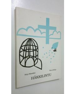 Kirjailijan Mirja Männikkö käytetty kirja Häkkilintu : runoja