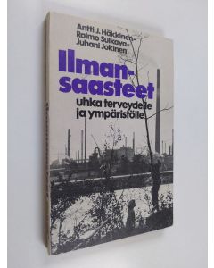 Kirjailijan Antti J. Häkkinen käytetty kirja Ilmansaasteet - uhka terveydelle ja ympäristölle