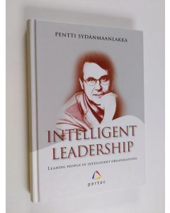 Kirjailijan Pentti Sydänmaanlakka käytetty kirja Intelligent leadership : leading people in intelligent organisations
