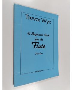 Kirjailijan Trevor Wye käytetty teos Beginner's Book for the Flute - Part one