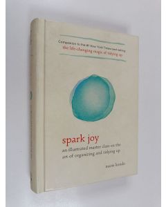 Kirjailijan Marie Kondo käytetty kirja Spark joy : an illustrated master class on the art of organizing and tidying up