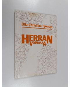 Kirjailijan Ulla-Christina Sjöman käytetty kirja Herran voimassa