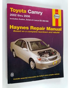 Kirjailijan Jay Storer & John Harold Haynes ym. käytetty kirja Toyota Camry 2002-2006 Repair Manual