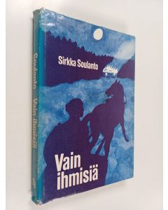 Kirjailijan Sirkka Soulanto käytetty kirja Vain ihmisiä