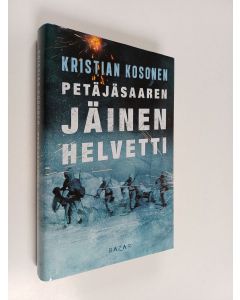 Kirjailijan Kristian Kosonen käytetty kirja Petäjäsaaren jäinen helvetti