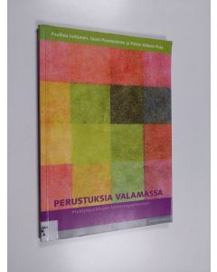 Kirjailijan Pauliina Juntunen käytetty kirja Perustuksia valamassa : pientyöpaikkojen työterveysyhteistyö - Pientyöpaikkojen työterveysyhteistyö