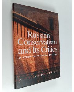 Kirjailijan Richard Pipes käytetty kirja Russian conservatism and its critics : a study in political culture