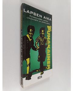 Kirjailijan Jyri Puhakainen käytetty kirja Lapsen aika : puheenvuoro lasten liikunnasta ja urheilusta
