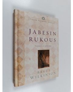 Kirjailijan Bruce H. Wilkinson käytetty kirja Jabesin rukous : siunauksen salaisuus