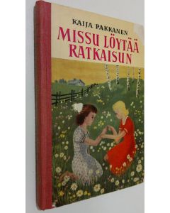 Kirjailijan Kaija Pakkanen käytetty kirja Missu löytää ratkaisun : kertomus tytöille