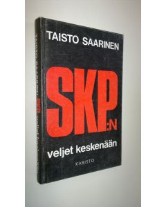 Kirjailijan Taisto Saarinen käytetty kirja SKP:n (Suomen kommunistisen puolueen) veljet keskenään