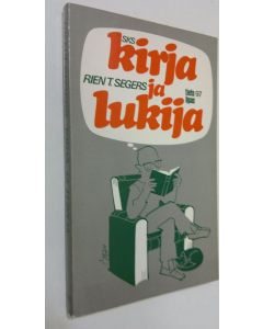 Kirjailijan Rien T. Segers käytetty kirja Kirja ja lukija : johdatusta kirjallisuudentutkimuksen uuteen suuntaukseen