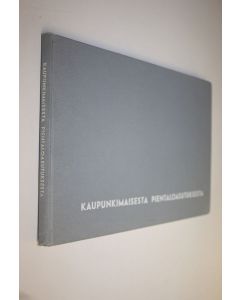 Kirjailijan Risto ym. Sammalkorpi käytetty kirja Kaupunkimaisesta pientaloasutuksesta : Kaupunkimaista pientaloasutusta käsittelevä tutkimus, joka on suoritettu Suomen arkkitehtiliiton aloitteesta kulkulaitosten ja yleisten töiden ministeriön myöntämän as
