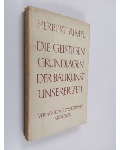 Kirjailijan Herbert Rimpl käytetty kirja Die geistigen Grundlagen der Baukunst unserer Zeit