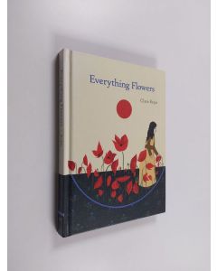 Kirjailijan Clare Rojas käytetty kirja Everything Flowers