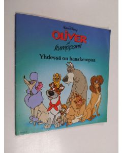 Kirjailijan Walt Disney käytetty teos Oliver ja kumppanit : Yhdessä on hauskempaa