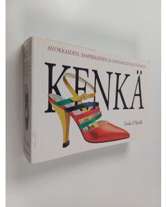 Kirjailijan Linda O'Keeffe käytetty kirja Kenkä: avokkaiden, saapikkaiden ja sandaalien kunniaksi