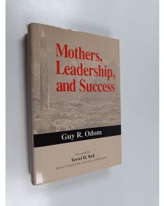 Kirjailijan Guy R. Odom käytetty kirja Mothers, Leadership, and Success