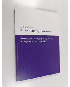 Kirjailijan Åsa Mickwitz käytetty kirja Anpassning i språkkontakt. Morfologisk och ortografisk anpassning av engelska lånord i svenskan