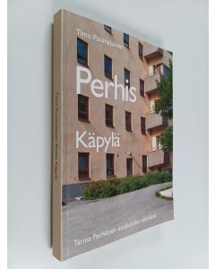 Kirjailijan Timo Puumalainen käytetty kirja Perhis Käpylä. : tarina Perhiksen asukkaiden elämästä