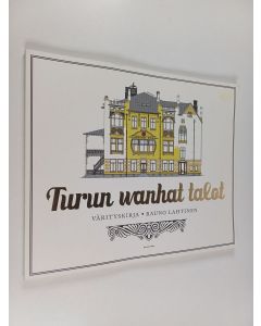 Kirjailijan Rauno Lahtinen käytetty kirja Turun wanhat talot : värityskirja - Turun vanhat talot