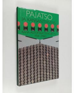 Kirjailijan Jukka Kortelainen käytetty kirja Pajatso ja kansanterveys : Raha-automaattiyhdistys 1938-1988