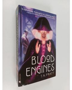 Kirjailijan T. A. Pratt käytetty kirja Blood Engines