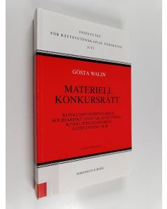 Kirjailijan Gösta Walin käytetty kirja Materiell konkursrätt : konkursfordningarna, solidariskt ansvar, kvittning, konkursegendomen, återvinning m.m