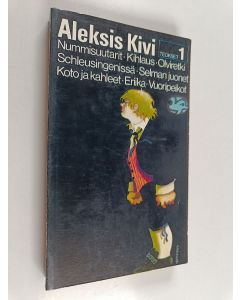 Kirjailijan Aleksis Kivi käytetty kirja Teokset 1 - Nummisuutarit - Kihlaus - Olviretki Schleusingenissa - Selman juonet - Koto ja kahleet - Eriika - Vuoripeikot