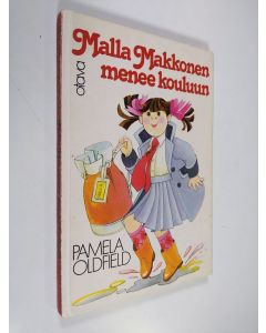 Kirjailijan Pamela Oldfield käytetty kirja Malla Makkonen menee kouluun