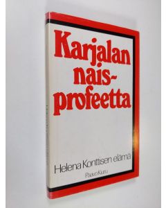 Kirjailijan Paavo Kiuru käytetty kirja Karjalan naisprofeetta : Helena Konttisen elämä