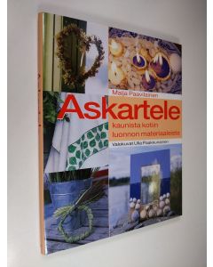 Kirjailijan Maija Paavilainen käytetty kirja Askartele kaunista kotiin luonnon materiaaleista (ERINOMAINEN)