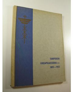 Tekijän N. ym. Hellevaara käytetty kirja Tampereen liikeapulaisseura ry 1895 - 1935 : 40-vuotishistoriikki
