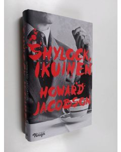 Kirjailijan Howard Jacobson uusi kirja Shylock, ikuinen : Shakespearen Venetsian kauppias omin sanoin (lukematon)
