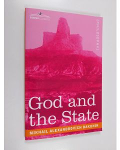 Kirjailijan Mikhail Alexandrovich Bakunin käytetty kirja God and the State