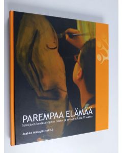 käytetty kirja Parempaa elämää : Seinäjoen kansalaisopisto tiedon ja taidon poluilla 70 vuotta
