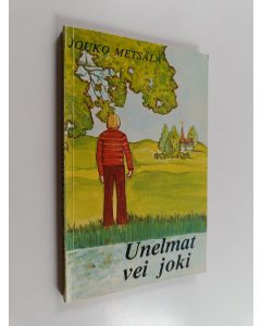 Kirjailijan Jouko Metsälä käytetty kirja Unelmat vei joki