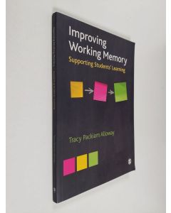 Kirjailijan Tracy Packiam Alloway käytetty kirja Improving working memory : supporting students' learning