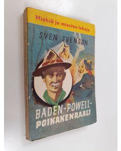 Kirjailijan Sven G Svenson käytetty kirja Baden-Powell poikakenraali : kertomus nuorisolle