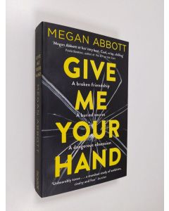 Kirjailijan Megan Abbott käytetty kirja Give Me Your Hand