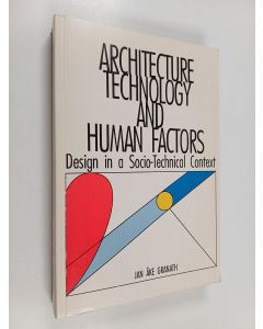 Kirjailijan Jan Åke Granath käytetty kirja Architecture, Technology and Human Factors - Design in a Socio-technical Context