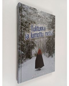 Kirjailijan Ursula Anttila-Halinen käytetty kirja Tulitukka ja lumottu metsä : dekkari