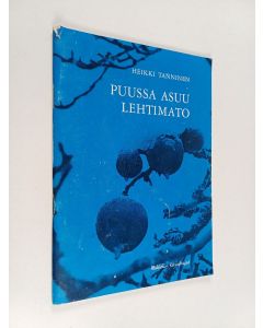 Kirjailijan Heikki Tanninen käytetty teos Puussa asuu lehtimato