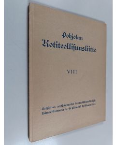 käytetty kirja Pohjolan kotiteollisuusliitto VIII : Neljännet pohjoismaiset kotiteollisuuskäräjät Hämeenlinnassa 16 - 18 päivinä kesäkuuta 1934