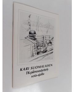 Kirjailijan Kari Suomalainen käytetty teos Kari Suomalaisen TK-piirrosnäyttely sota-ajalta
