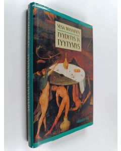 Kirjailijan Vesa Manninen käytetty kirja Tyydytys ja tyytymys : psykoanalyyttisia esseitä ideaaleista ja todellisuudesta