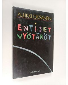 Kirjailijan Aulikki Oksanen käytetty kirja Entiset vyötäröt