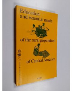 käytetty kirja Education and essential needs of the rural population of Central America : experiments in six villages : Unesco/UNICEF co-operation programme